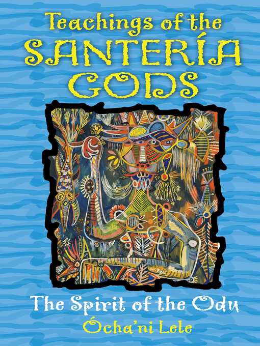 Title details for Teachings of the Santería Gods by Ócha'ni Lele - Wait list